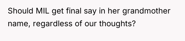 Should MIL get final say in her grandmother name, regardless...