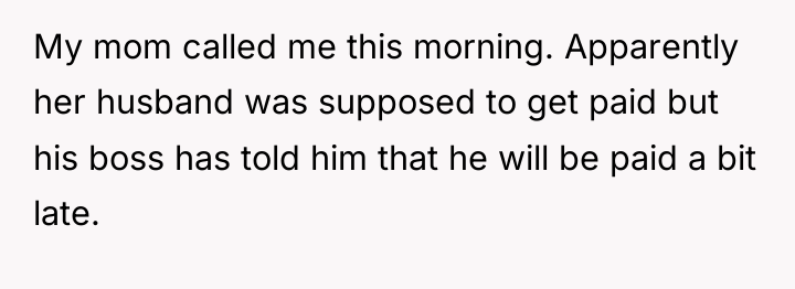 My mom called me this morning. Apparently her husband was...