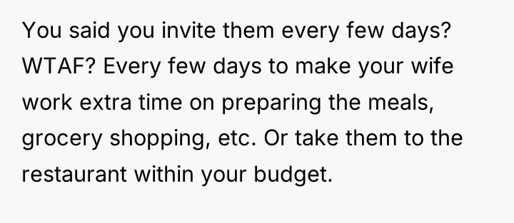 You said you invite them every few days? WTAF? Every...