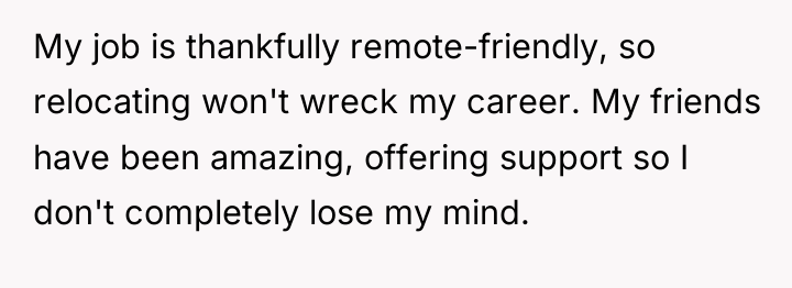 My job is thankfully remote-friendly, so relocating won't wreck my...