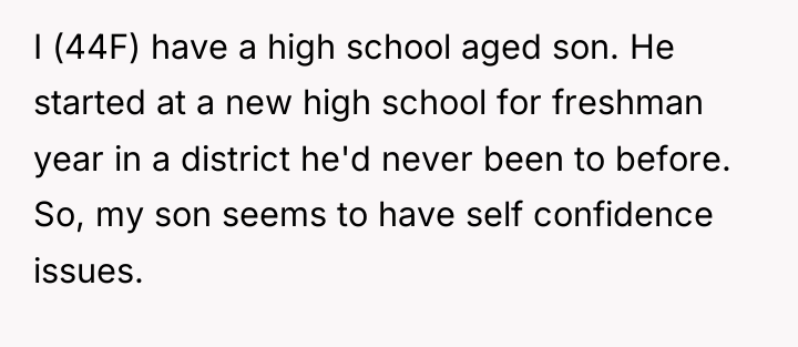 I (44F) have a high school aged son. He started...
