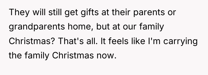 They will still get gifts at their parents or grandparents...