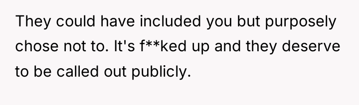They could have included you but purposely chose not to....