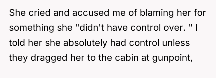 She cried and accused me of blaming her for something...