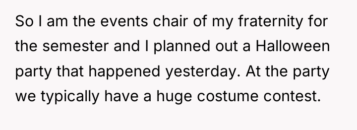 So I am the events chair of my fraternity for...