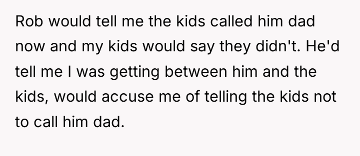 Rob would tell me the kids called him dad now...
