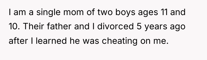 I am a single mom of two boys ages 11...