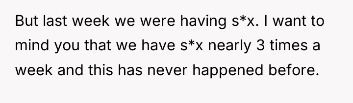 But last week we were having s*x. I want to...