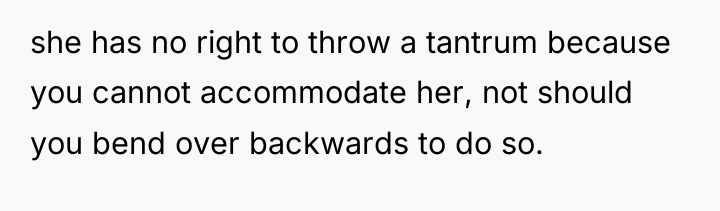 she has no right to throw a tantrum because you...