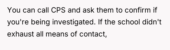 You can call CPS and ask them to confirm if...