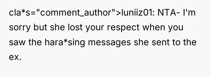 cla*s="comment_author">luniiz01: NTA- I'm sorry but she lost your respect when...