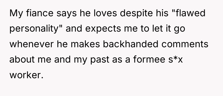 My fiance says he loves despite his "flawed personality" and...