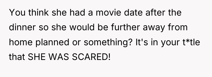 You think she had a movie date after the dinner...