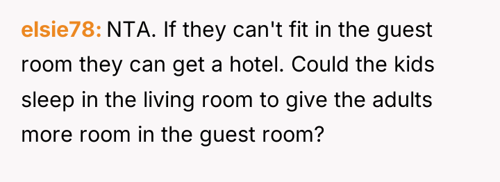 elsie78 NTA. If they can't fit in the guest room...