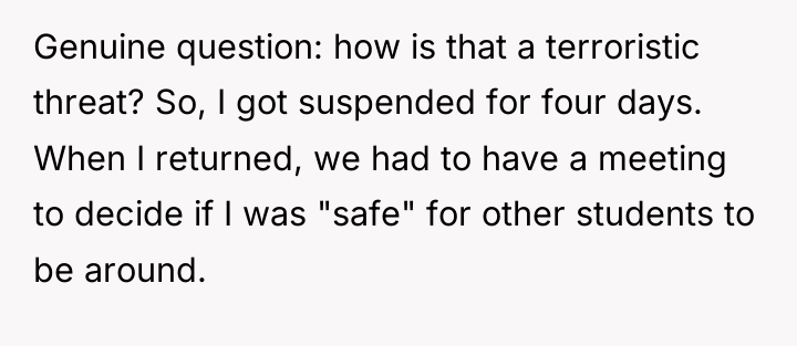Genuine question: how is that a terroristic threat? So, I...
