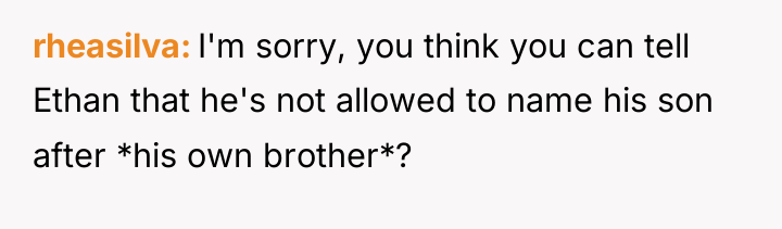 rheasilva I'm sorry, you think you can tell Ethan that...