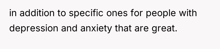 in addition to specific ones for people with depression and...
