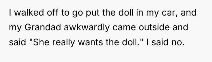 I walked off to go put the doll in my...