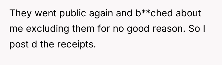 They went public again and b**ched about me excluding them...