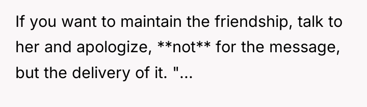 If you want to maintain the friendship, talk to her...