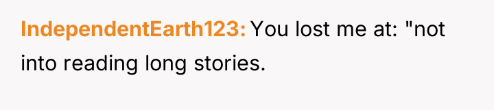 IndependentEarth123 You lost me at: "not into reading long stories.