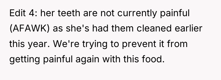 Edit 4: her teeth are not currently painful (AFAWK) as...