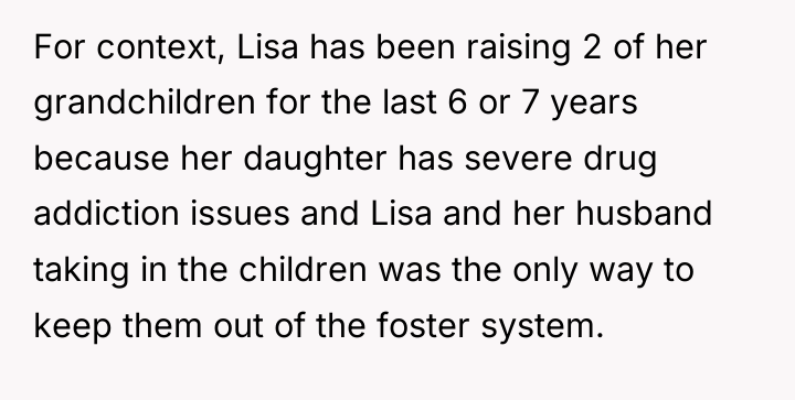 For context, Lisa has been raising 2 of her grandchildren...