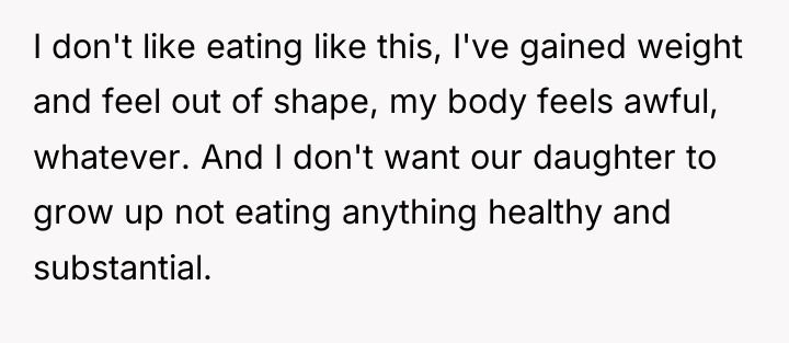 I don't like eating like this, I've gained weight and...