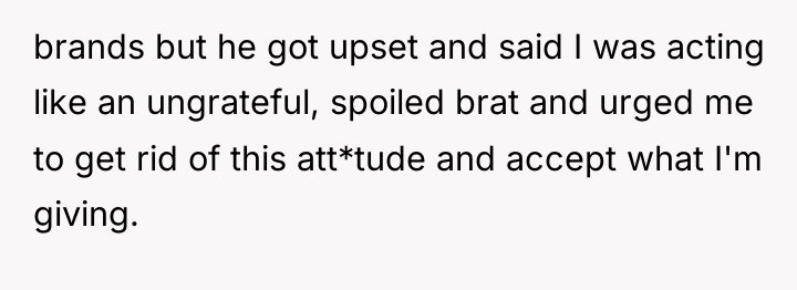 brands but he got upset and said I was acting...