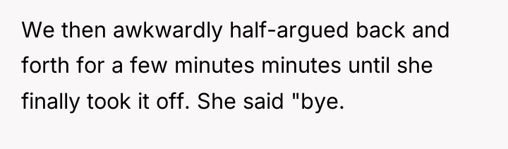 We then awkwardly half-argued back and forth for a few...