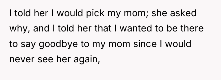 I told her I would pick my mom; she asked...