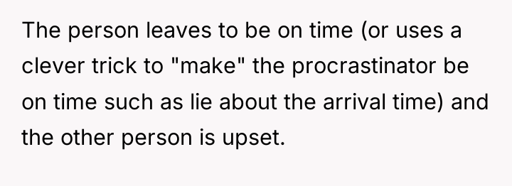The person leaves to be on time (or uses a...