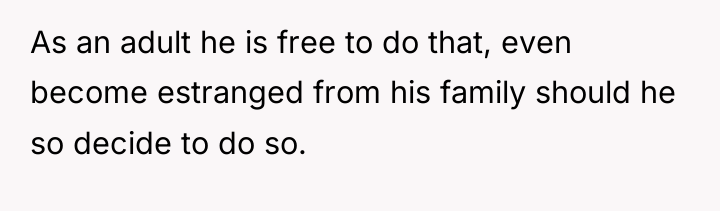As an adult he is free to do that, even...