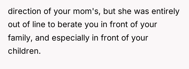 direction of your mom's, but she was entirely out of...