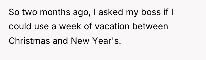 So two months ago, I asked my boss if I...