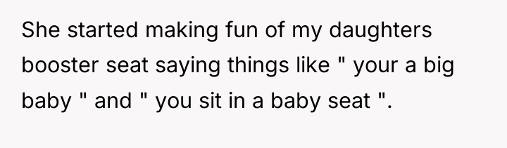 She started making fun of my daughters booster seat saying...
