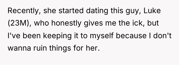 Recently, she started dating this guy, Luke (23M), who honestly...