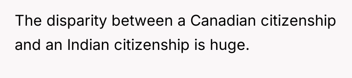 The disparity between a Canadian citizenship and an Indian citizenship...