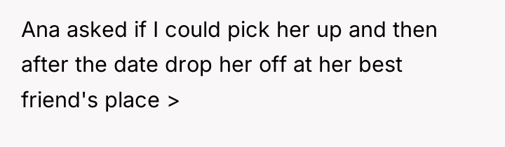 Ana asked if I could pick her up and then...