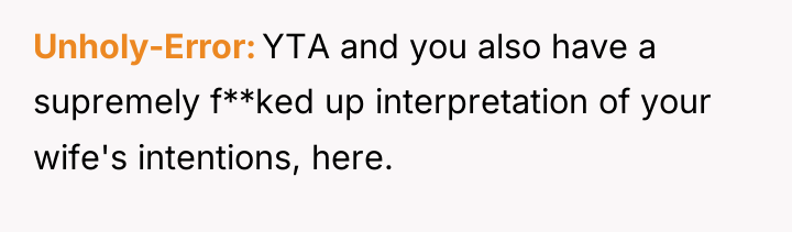 Unholy-Error YTA and you also have a supremely f**ked up...