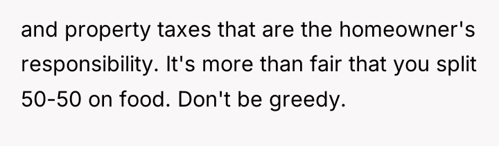 and property taxes that are the homeowner's responsibility. It's more...