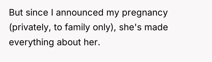 But since I announced my pregnancy (privately, to family only),...