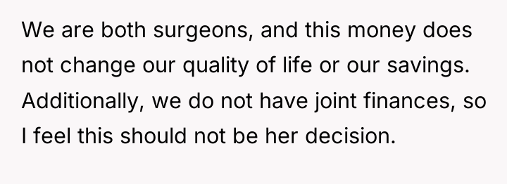 We are both surgeons, and this money does not change...