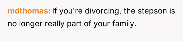 mdthomas If you're divorcing, the stepson is no longer really...