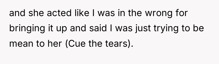 and she acted like I was in the wrong for...
