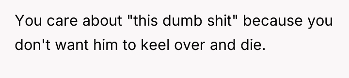 You care about "this dumb shit" because you don't want...