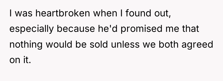 I was heartbroken when I found out, especially because he'd...