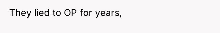 They lied to OP for years,