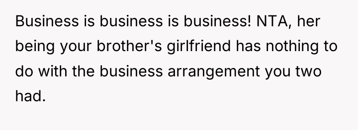 Business is business is business! NTA, her being your brother's...