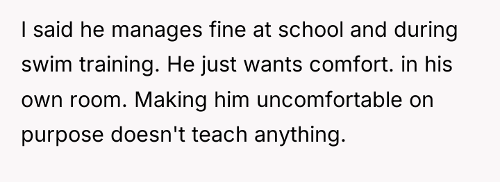I said he manages fine at school and during swim...